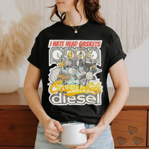 Official I Hate Head Gaskets Oldsmobile Diesel 2024 T Shirt