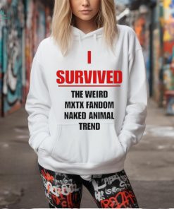 Official I Survived The Weird Mxtx Fandom Naked Animal Trend Shirt