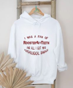 Official I Was A Fan Of Rooster Teeth And All I Got Was Psychological Damage Shirt