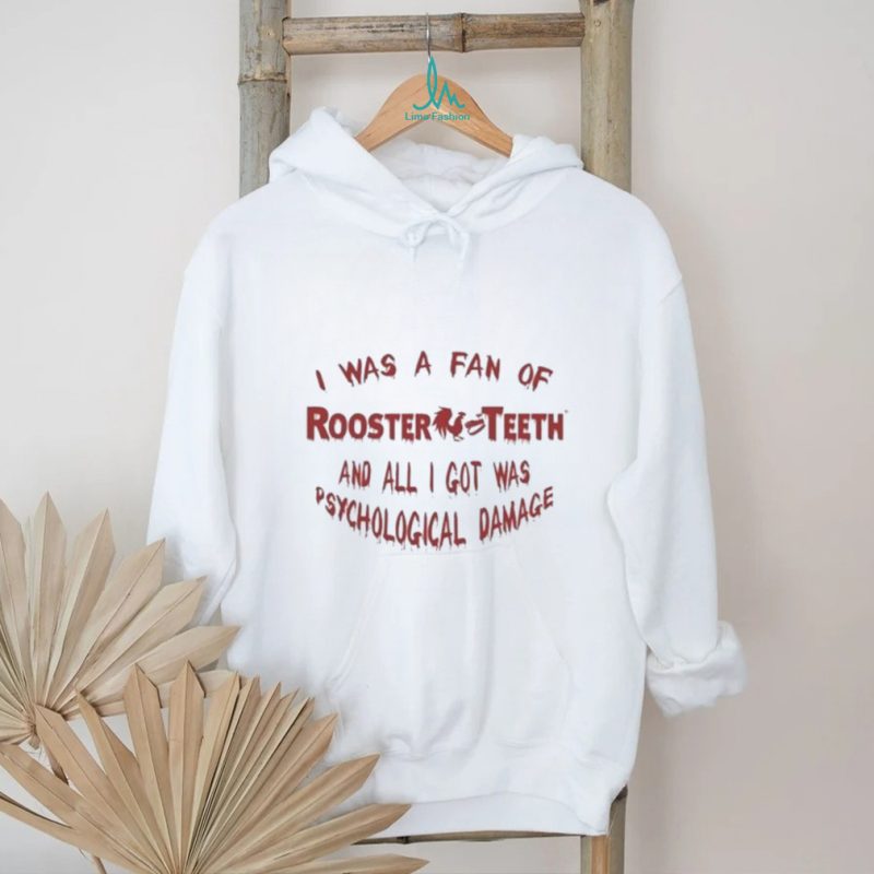 Official I Was A Fan Of Rooster Teeth And All I Got Was Psychological Damage Shirt