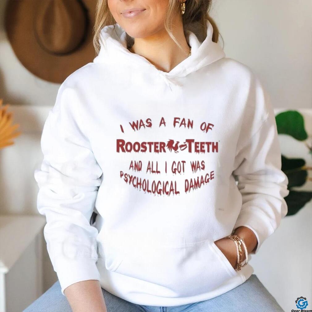 Official I Was A Fan Of Rooster Teeth And All I Got Was Psychological Damage Shirt Official I Was A Fan Of Rooster Teeth And All I Got Was Psychological Damage Shirt