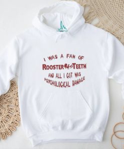 Official I Was A Fan Of Rooster Teeth And All I Got Was Psychological Damage Shirt