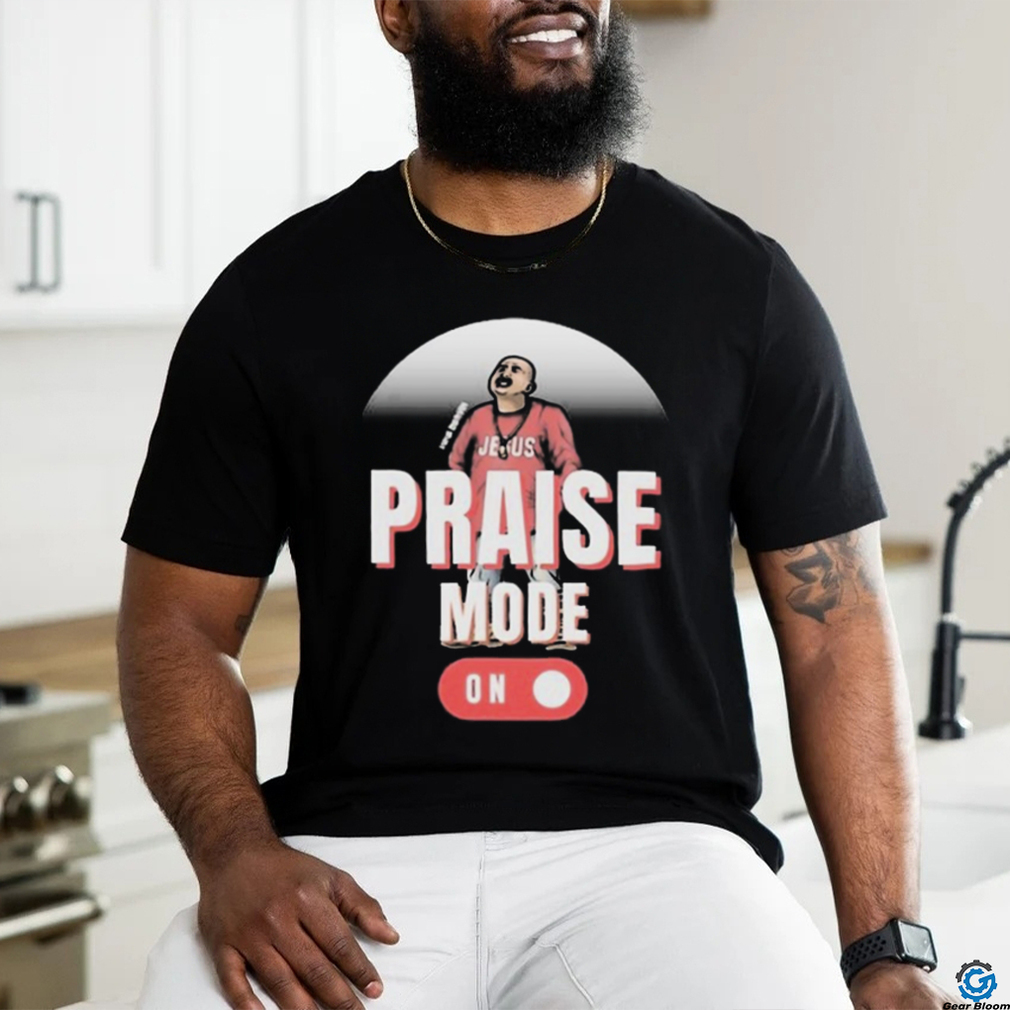 Official Jesus Chris Praise Mode On 2024 Shirt Official Jesus Chris Praise Mode On 2024 Shirt