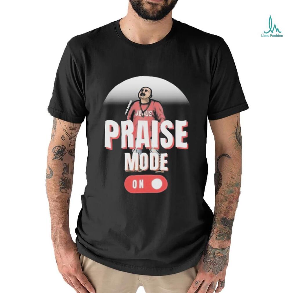 Official Jesus Chris Praise Mode On 2024 Shirt Official Jesus Chris Praise Mode On 2024 Shirt