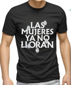 Official Las mujeres ya no lloran teardrops shirt