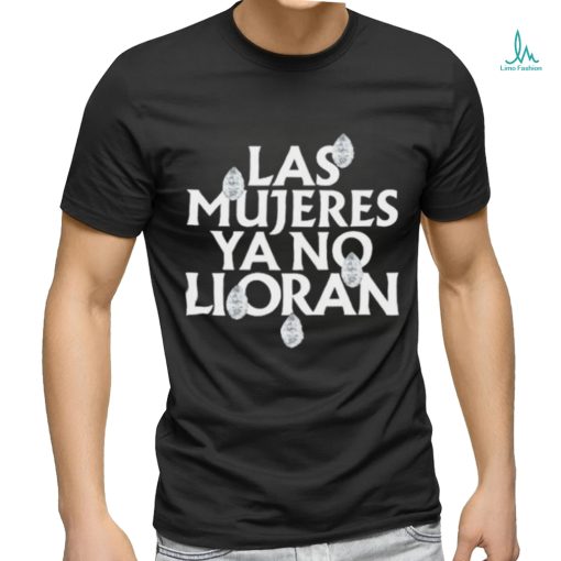 Official Las mujeres ya no lloran teardrops shirt