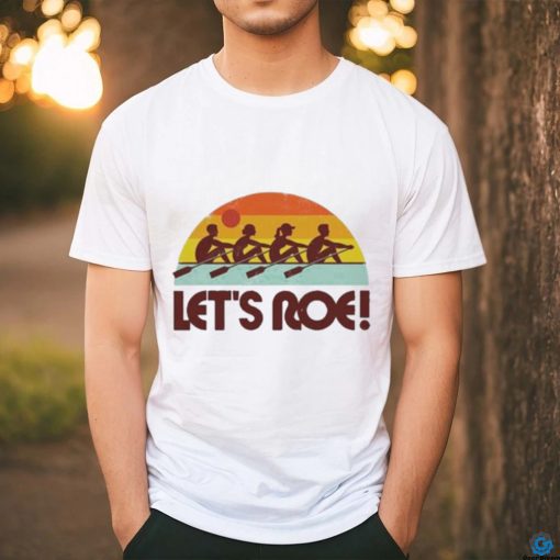 Official Let’s roe sunrise T shirt