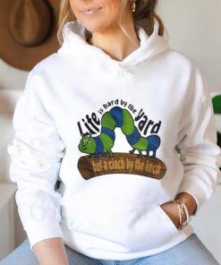 Official Life Is Hard By The Yard But A Cinch By The Inch Shirt