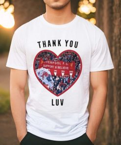 Official Liverpool FC Support and Believe Thank You Luv I’ll Never Walk Alone Again Shirt