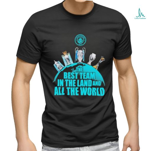 Official Manchester City The Best Team In The Land And All The World 4 In A Row Shirt