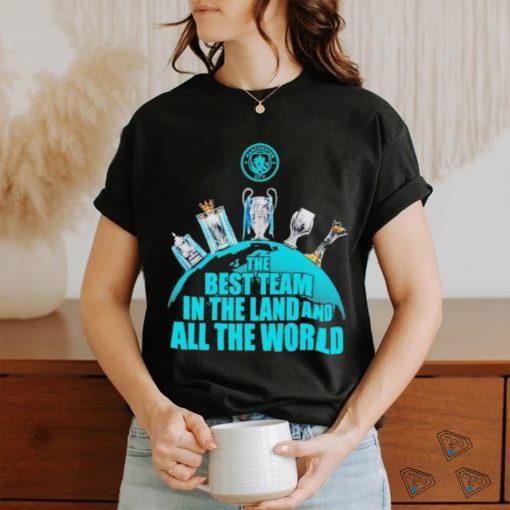 Official Manchester City The Best Team In The Land And All The World 4 In A Row Shirt