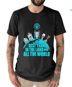 Official Manchester City The Best Team In The Land And All The World 4 In A Row Shirt