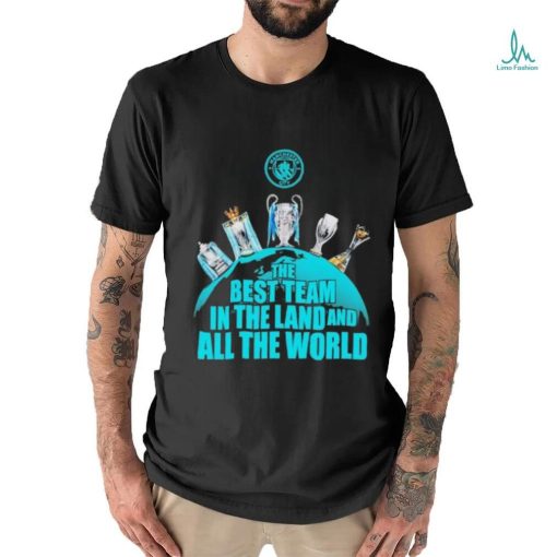 Official Manchester City The Best Team In The Land And All The World 4 In A Row Shirt