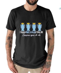 Official Manchester City This Means Four Champions Again Ole Ole Shirt