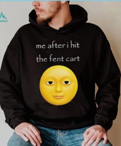 Official Me After I Hit The Fent Cart Moon shirt