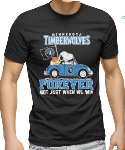 Official Minnesota Timberwolves X Peanuts Snoopy And Woodstock Drive Car Forever Not Just When We Win Shirt