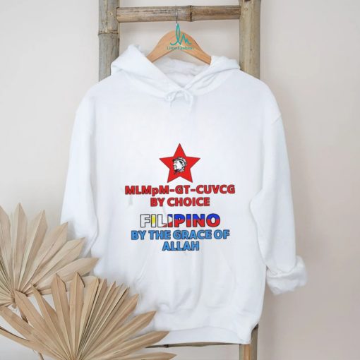 Official Mlmpm Gt Cuvcg By Choice Filipino By The Grace Of Allah Shirt