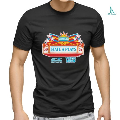 Official NDHSAA 2024 State a Plays T Shirt