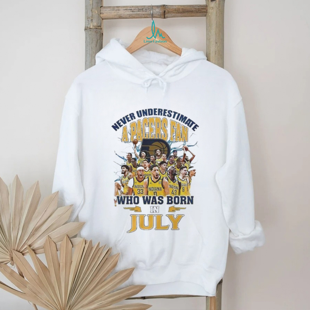 Official Never Underestimate A Indiana Pacers Fan Who Was Born In July Shirt Official Never Underestimate A Indiana Pacers Fan Who Was Born In July Shirt
