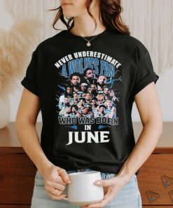 Official Never Underestimate A Minnesota Timberwolves Fan Who Was Born In June Shirt