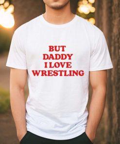 Official Official But Daddy I Love Wrestling 2024 Shirt