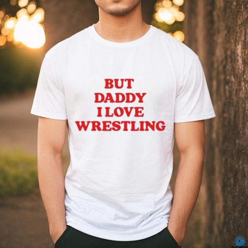 Official Official But Daddy I Love Wrestling 2024 Shirt