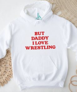 Official Official But Daddy I Love Wrestling 2024 Shirt