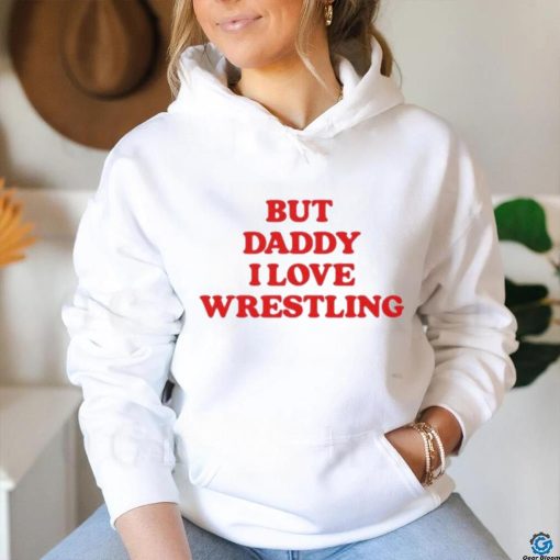 Official Official But Daddy I Love Wrestling 2024 Shirt