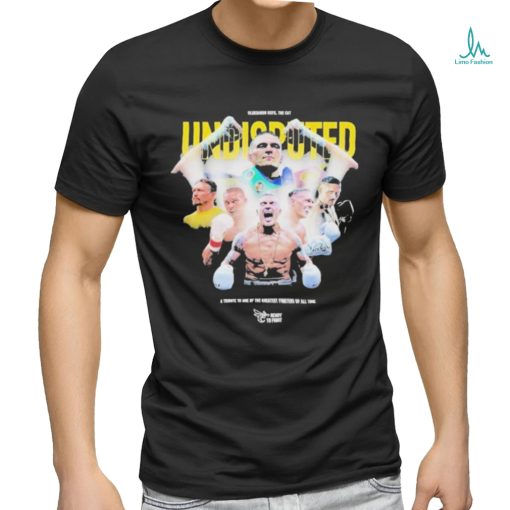 Official Oleksandr Usyk The Cat Undisputed A Tribute To One Of The Greatest Fighters Of All Time Ready To Fight T shirt