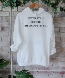 Official Peter Stan Before The Acoustic Set shirt