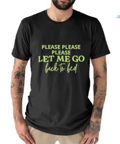 Official Please Let Me Go Back To Bed T shirt