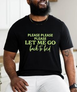 Official Please Let Me Go Back To Bed T shirt