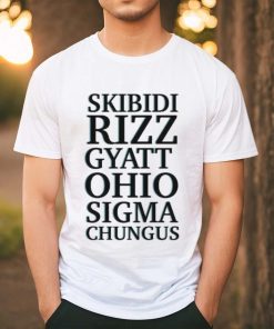 Official Skibidi Rizz Gyatt Ohio Sigma Chungus T shirt