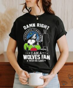 Official Snoopy TV Show Damn Right I Am A Minnesota Timberwolves Fan Win Or Lose Shirt