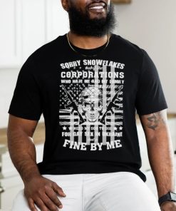 Official Sorry snowflakes but if the corporations who hate me and my family shirt