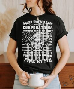 Official Sorry snowflakes but if the corporations who hate me and my family shirt