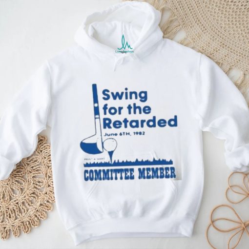 Official Swing For The Retarded Shirt