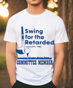 Official Swing For The Retarded Shirt