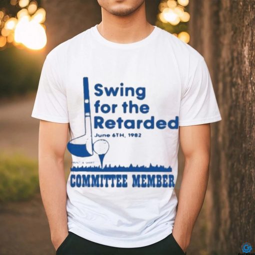 Official Swing For The Retarded Shirt