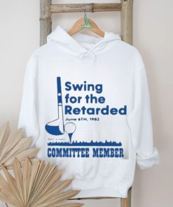 Official Swing For The Retarded Shirt