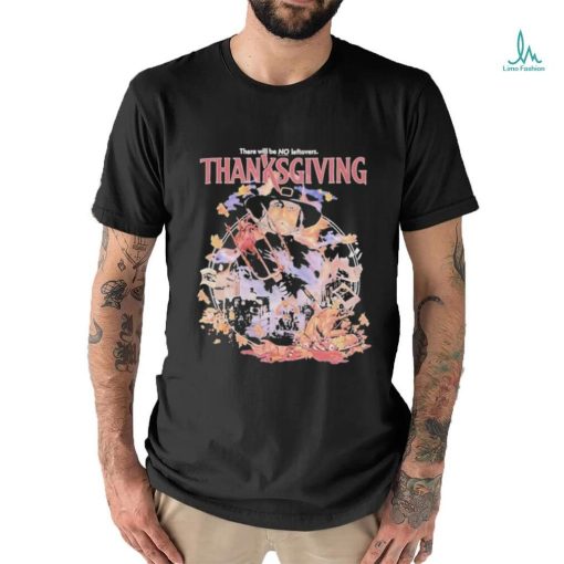 Official There Will Be No Leftovers Thanksgiving Horror Images T shirt