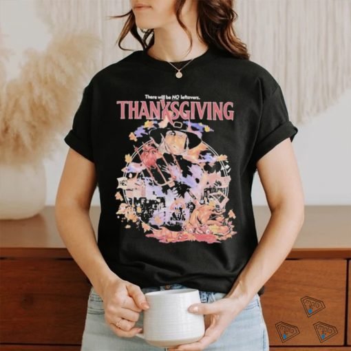 Official There Will Be No Leftovers Thanksgiving Horror Images T shirt