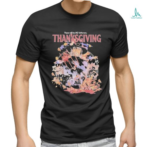 Official There Will Be No Leftovers Thanksgiving Horror Images T shirt