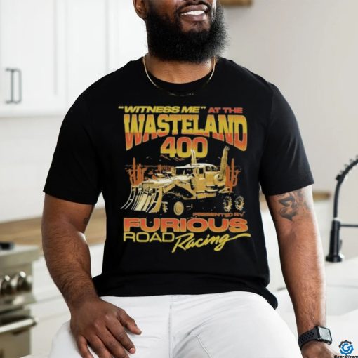 Official Witness Me At The Wasteland 400. shirt