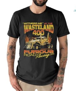 Official Witness Me At The Wasteland 400. shirt