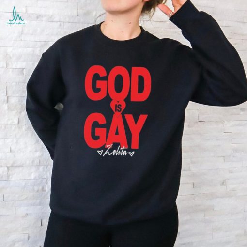 Official Zolita God Is Gay shirt