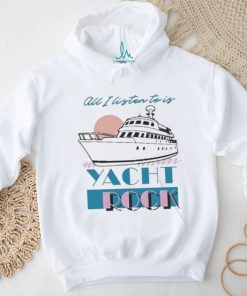 Official all I Listen To Is Yacht Rock Shirt
