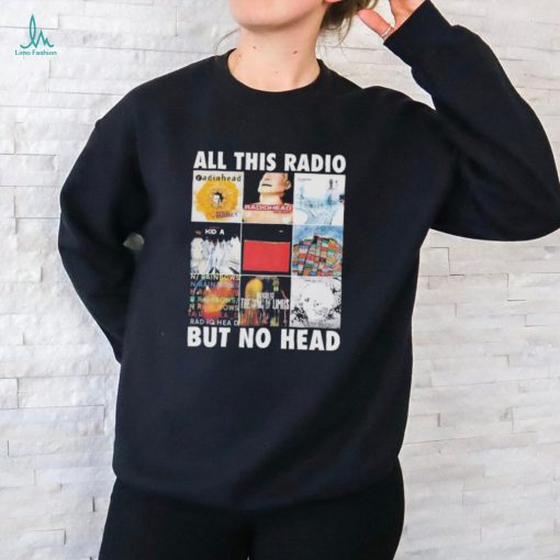 Official all This Radio But No Head T Shirt