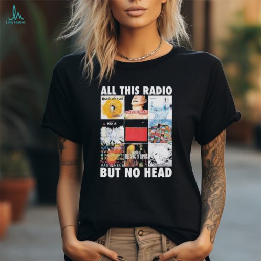 Official all This Radio But No Head T Shirt