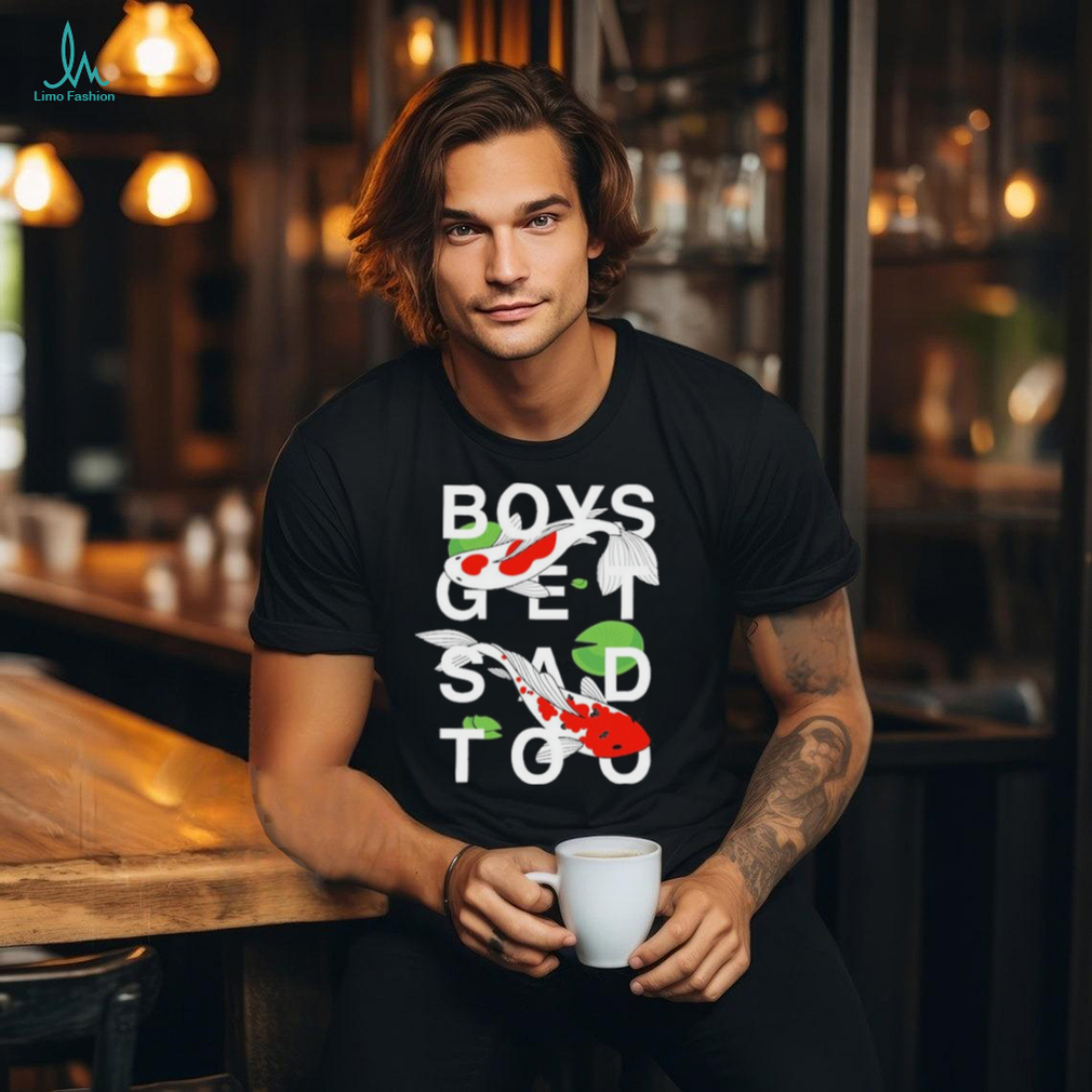 Official boys Get Sad Too Koi Shirt Official boys Get Sad Too Koi Shirt